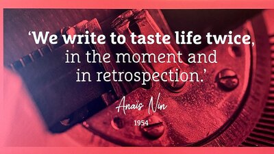 Exhibition panel: “We write to taste life twice, in the moment and in retrospection” Anais Nin 1954